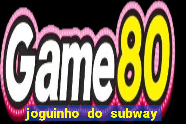 joguinho do subway surf que ganha dinheiro de verdade